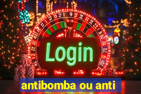 antibomba ou anti-bomba